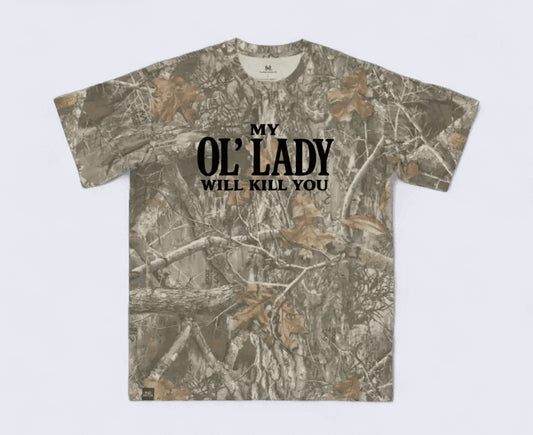 My Ol Lady Will Kill You Tshirt