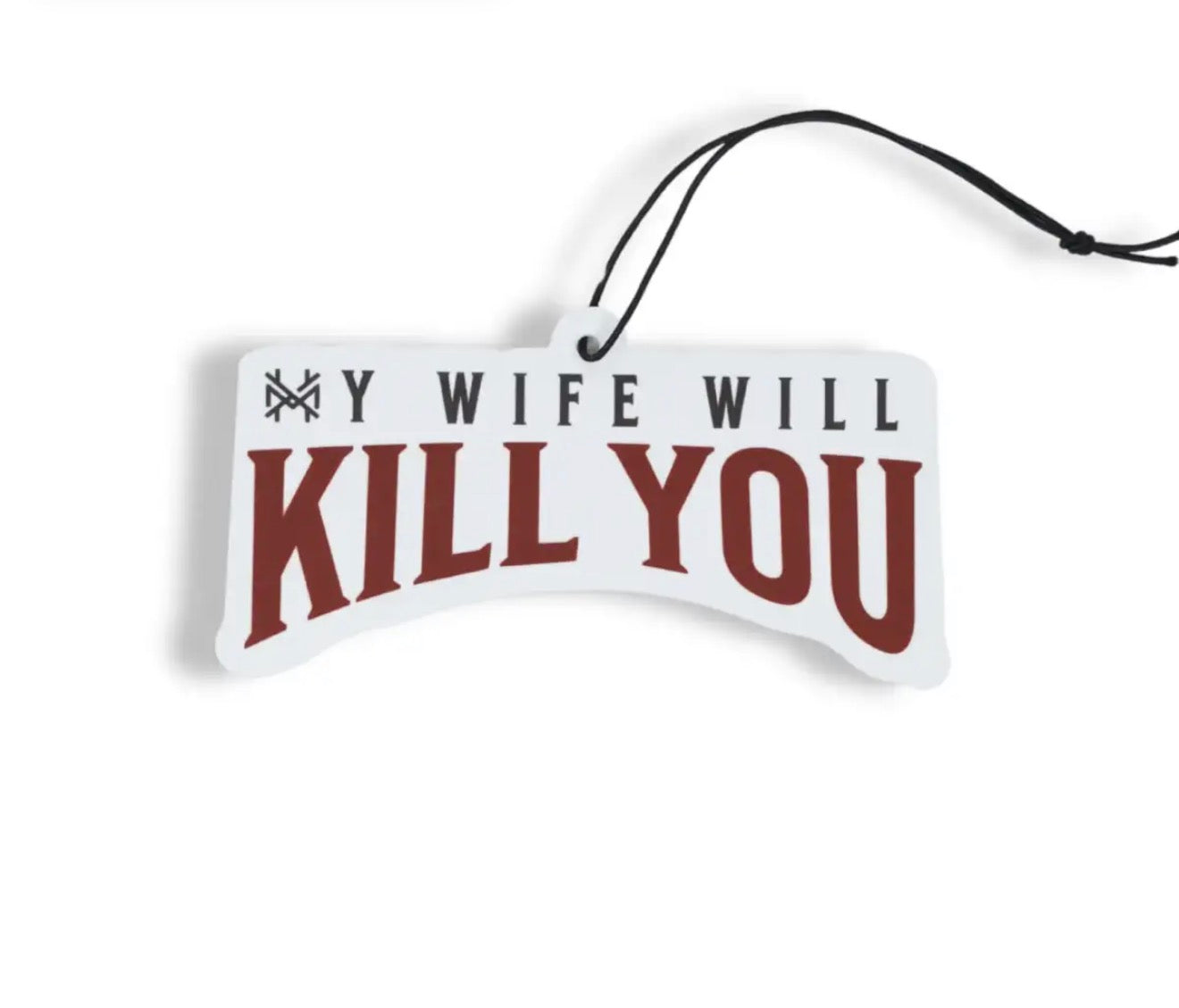 My Wife Will Kill You Air Freshener